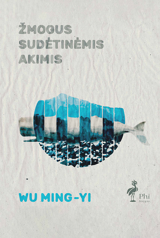Wu Ming-Yi. Žmogus sudėtinėmis akimis